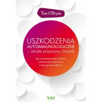 USZKODZENIA AUTOIMMUNOLOGICZNE UKRYTA PRZYCZYNA CHORÓB